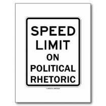 speed_limit_on_political_rhetoric_sign_postcard-r89a92476f60740bdafd4cb2cbd5d47e3_vgbaq_8byvr_210